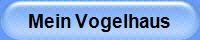 Mein Vogelhaus